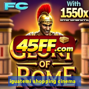 iguatemi shopping cinema